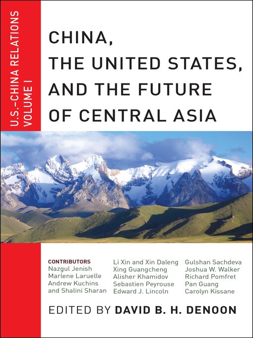 Title details for China, the United States, and the Future of Central Asia by David B. H. Denoon - Available
